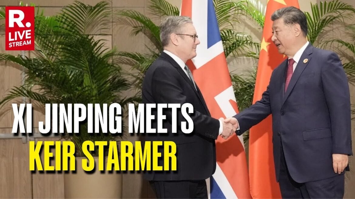 LIVE: Chinese President Xi Jinping Holds Bilateral Meeting With UK PM Starmer | Trade Deal