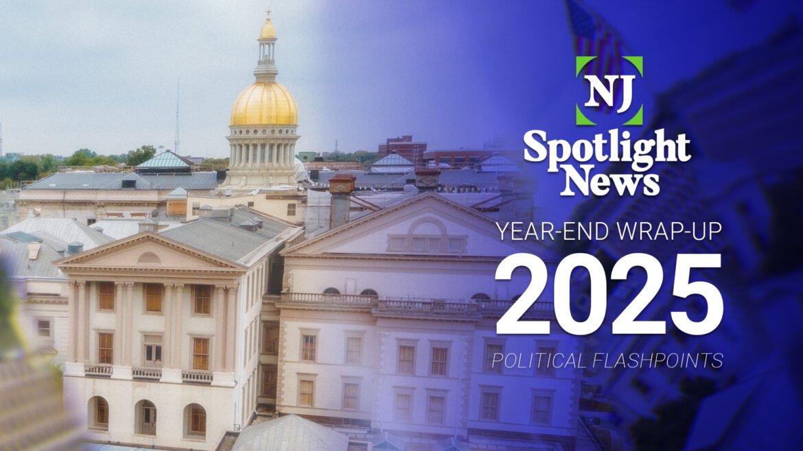 NJ 2025: The year in political flashpoints