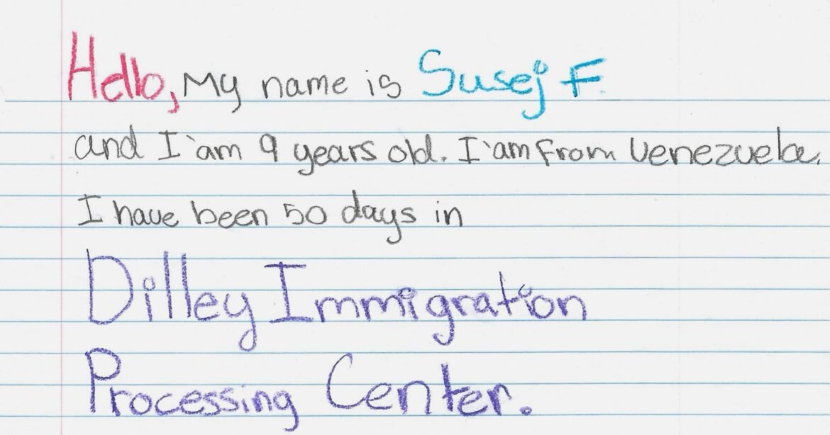 Letters From the Children Detained at ICE’s Dilley Facility — ProPublica