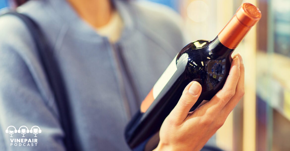 The VinePair Podcast: What Actually Matters on a Wine Label?