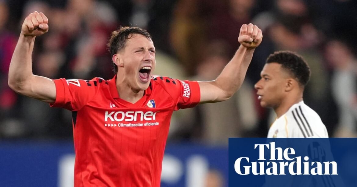 ‘An apotheosis’: Osasuna rejoice at ending 15-year wait to topple Real Madrid | La Liga