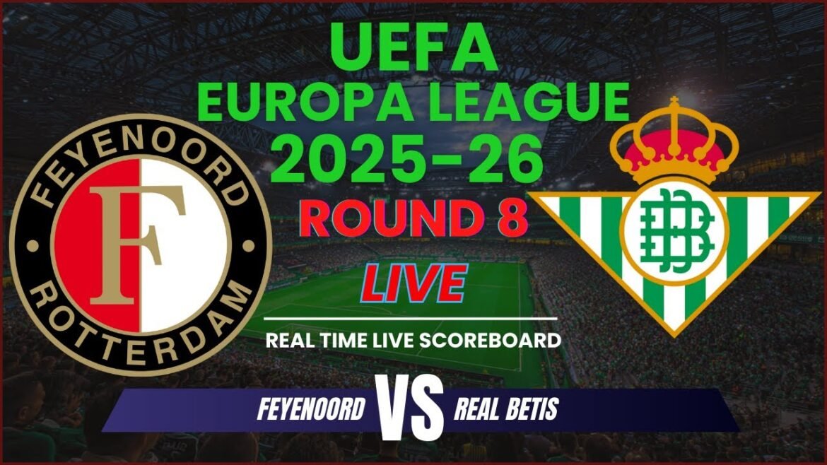 Feyenoord vs Real Betis Live Scores | 2025-26 UEFA Europa League Round 8