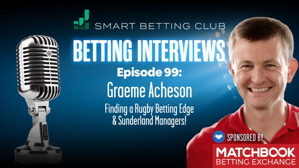 SBC Podcast Episode 99: Sports4Cast Founder Graeme Acheson on Rugby Betting Models & Sunderland Managers