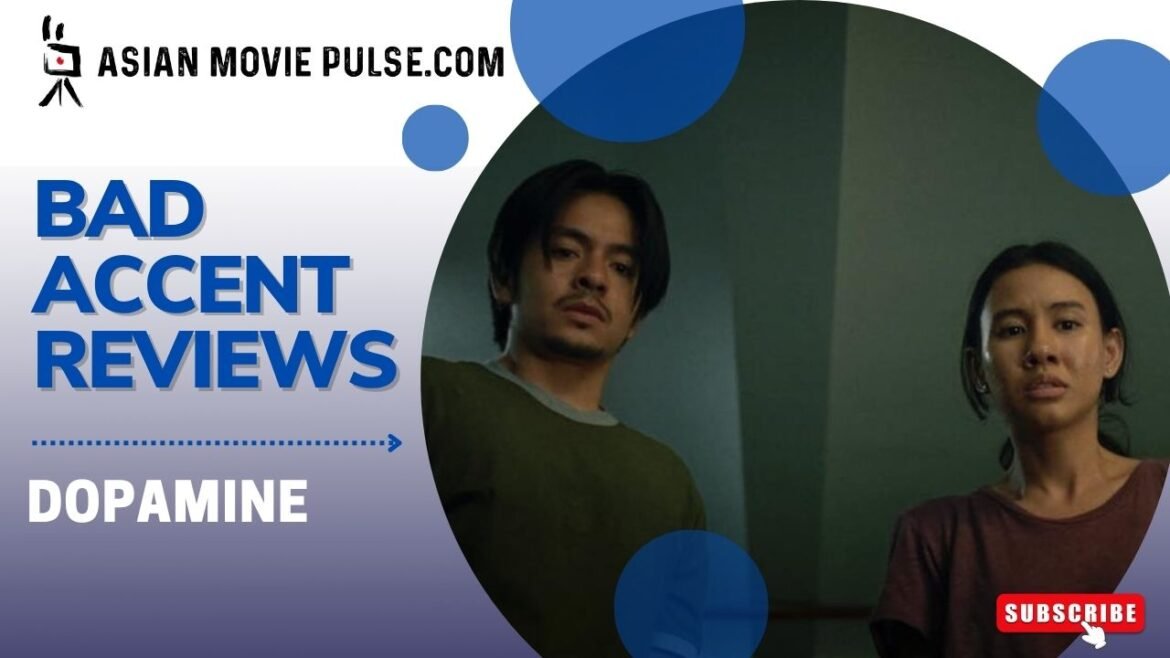 Dopamine (2025) by Teddy Soeria Atmadja Bad Accent Review