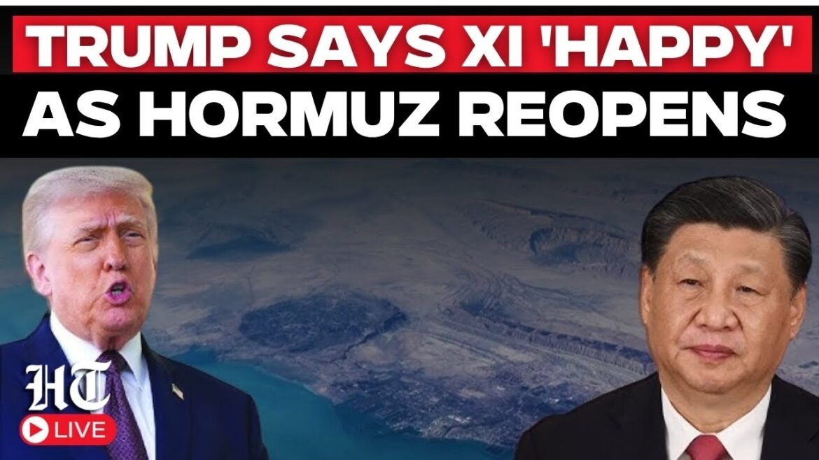 Hormuz Tensions LIVE: Trump Says Xi ‘Very Happy’ As Strait Of Hormuz Reopens After War Tensions