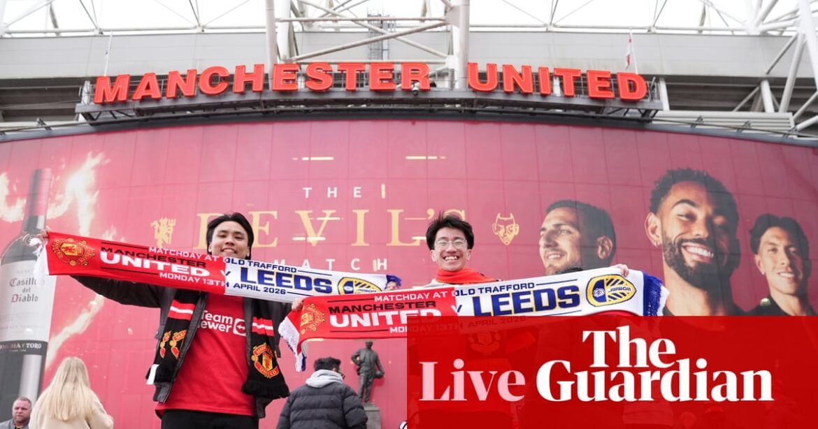Manchester United v Leeds: Premier League – live | Premier League