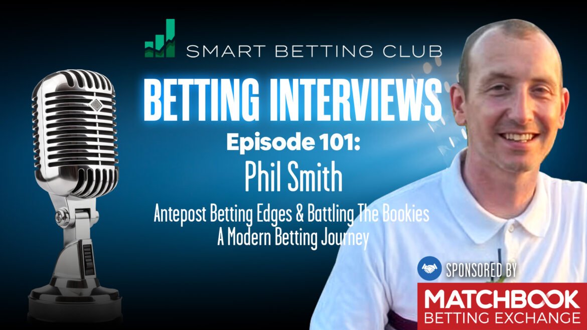 Phil Smith on Antepost Betting, Betfair Removal & Modern Betting Challenges | SBC Podcast Episode 101