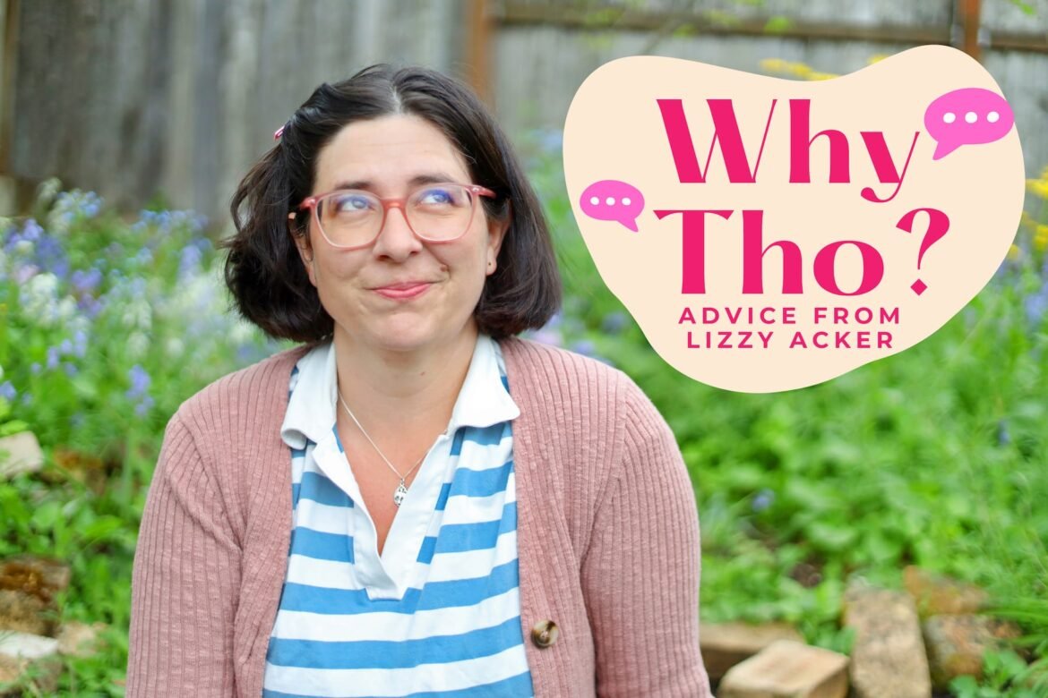 Lizzy Acker, Why Tho? advice columnist.