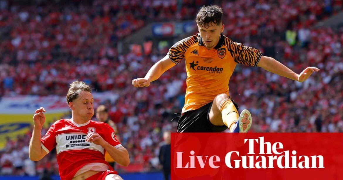 Hull City v Middlesbrough: Championship playoff final – live | Championship