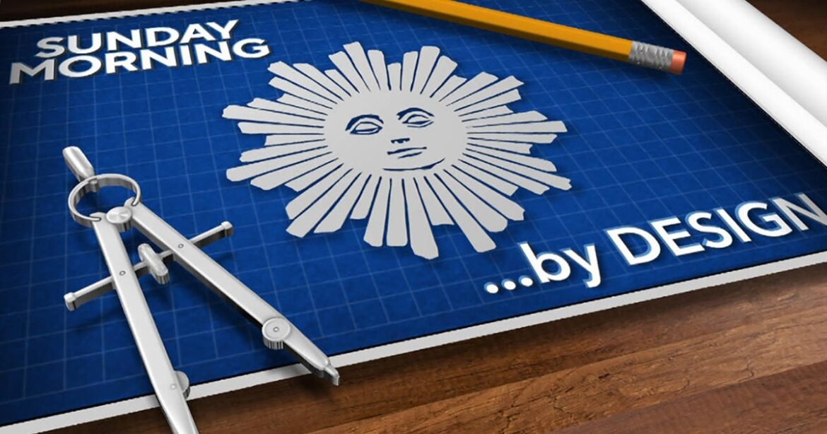 This week on "Sunday Morning" (May 17): "By Design"