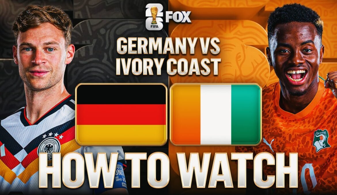 Germany vs. Ivory Coast: How to Watch, TV Channel, Live Stream, Time