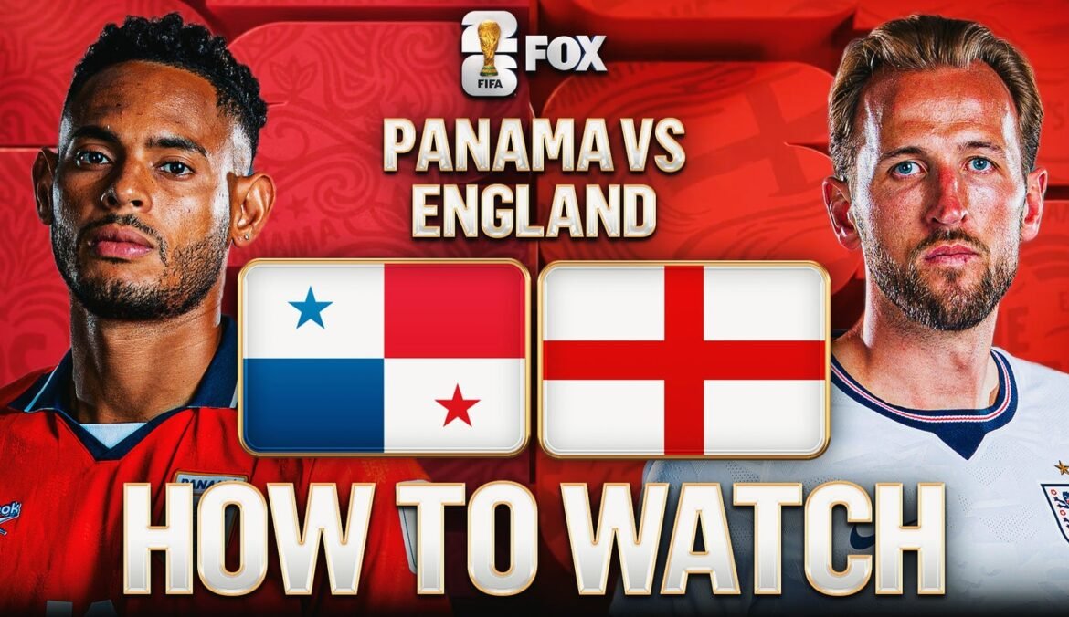 How to Watch Panama vs. England: TV Channel, Live Stream, Time