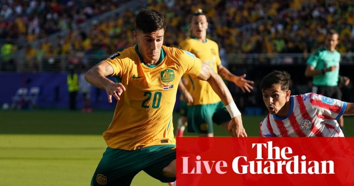Paraguay v Australia: World Cup 2026 – live | World Cup 2026