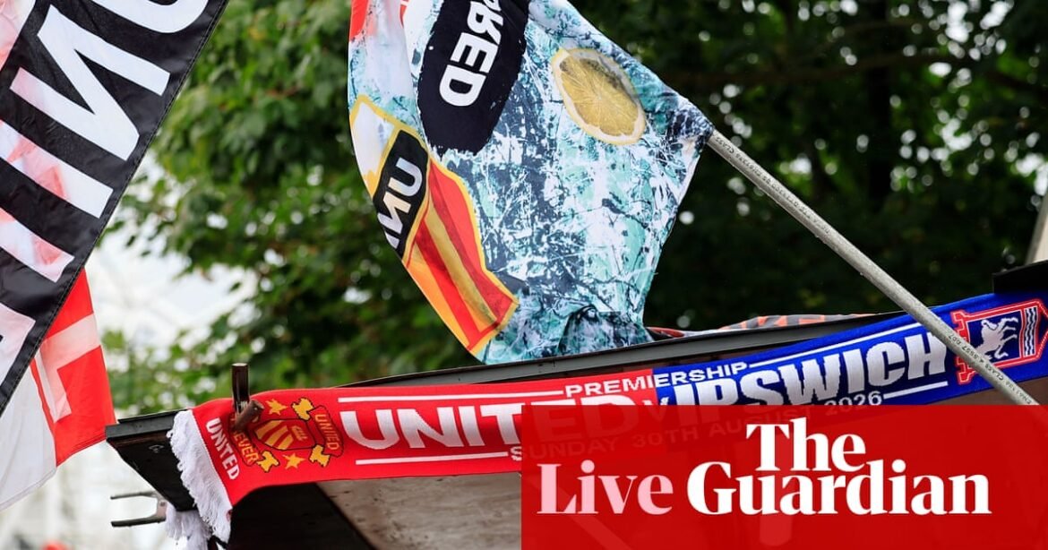 Manchester United v Ipswich Town: Premier League – live | Premier League