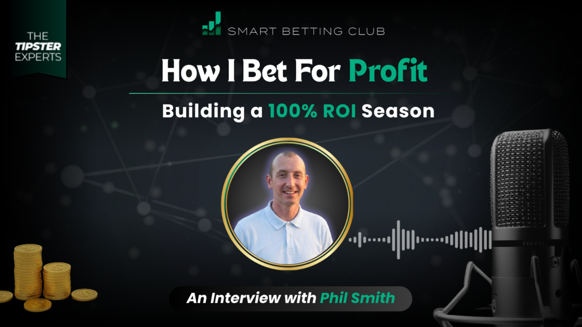Phil Smith: How a Professional Bettor Made Over 100% ROI