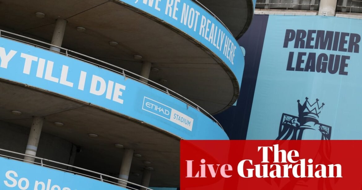 Former Manchester City chair says ‘money not sufficient’ penalty, Liverpool rehire sporting director – live | Soccer