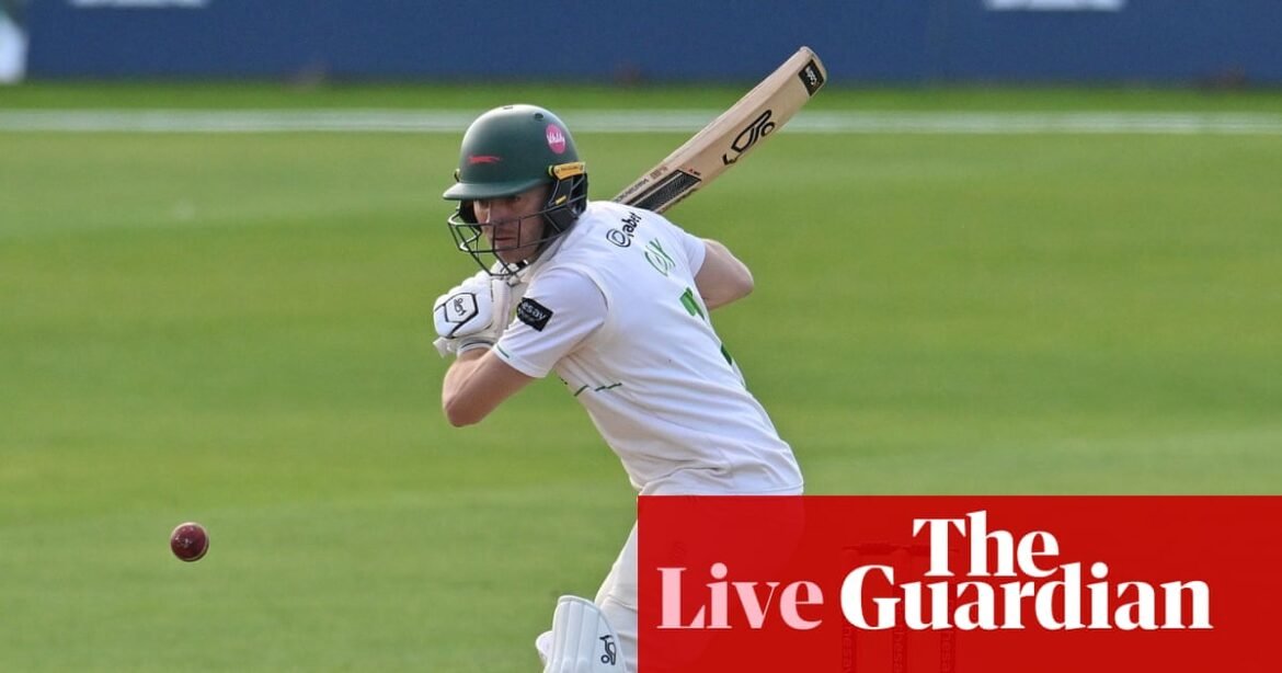 Nottinghamshire v Leicestershire, Sussex and Durham win: county cricket, day four – live | County Championship