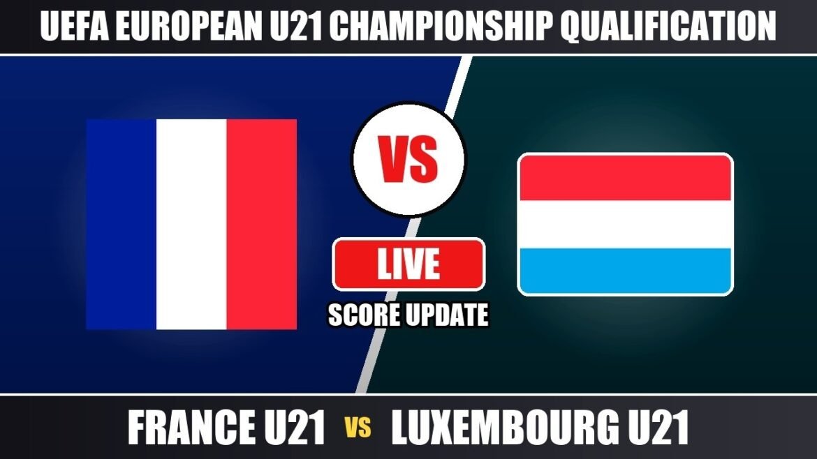 France U21 vs Luxembourg U21 Live Score - UEFA European U21 Championship qualification