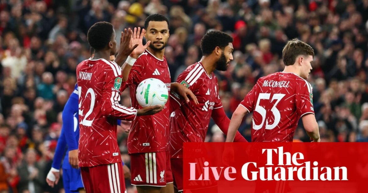 Liverpool v Chelsea: Carabao Cup fourth round – live | Carabao Cup
