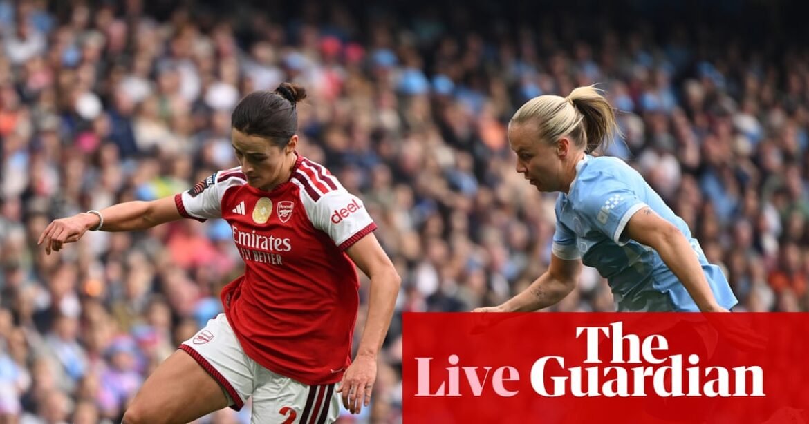 Manchester City v Arsenal: Women’s Super League – live | Women's Super League
